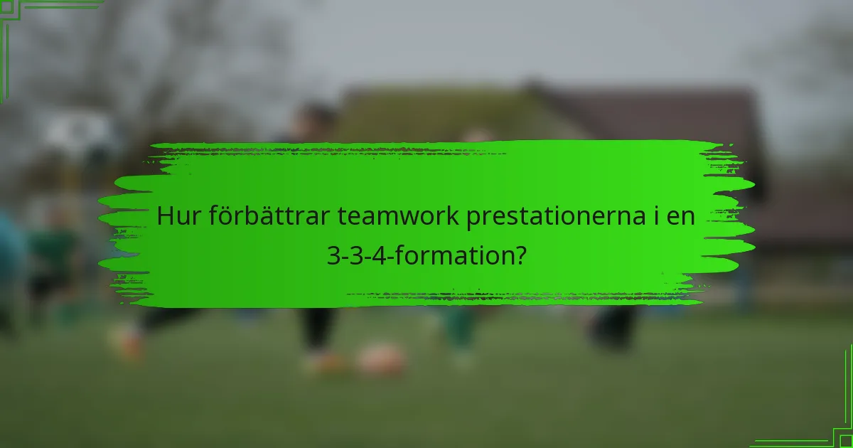 Hur förbättrar teamwork prestationerna i en 3-3-4-formation?
