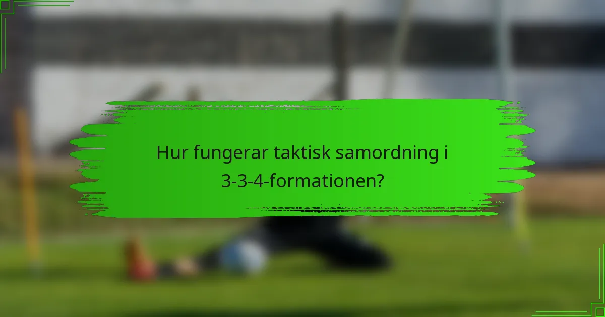 Hur fungerar taktisk samordning i 3-3-4-formationen?