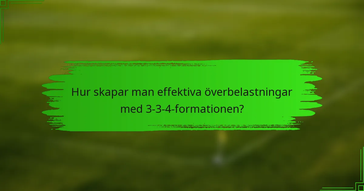 Hur skapar man effektiva överbelastningar med 3-3-4-formationen?