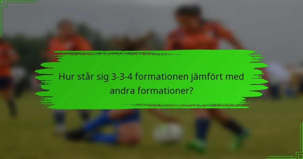 Hur står sig 3-3-4 formationen jämfört med andra formationer?