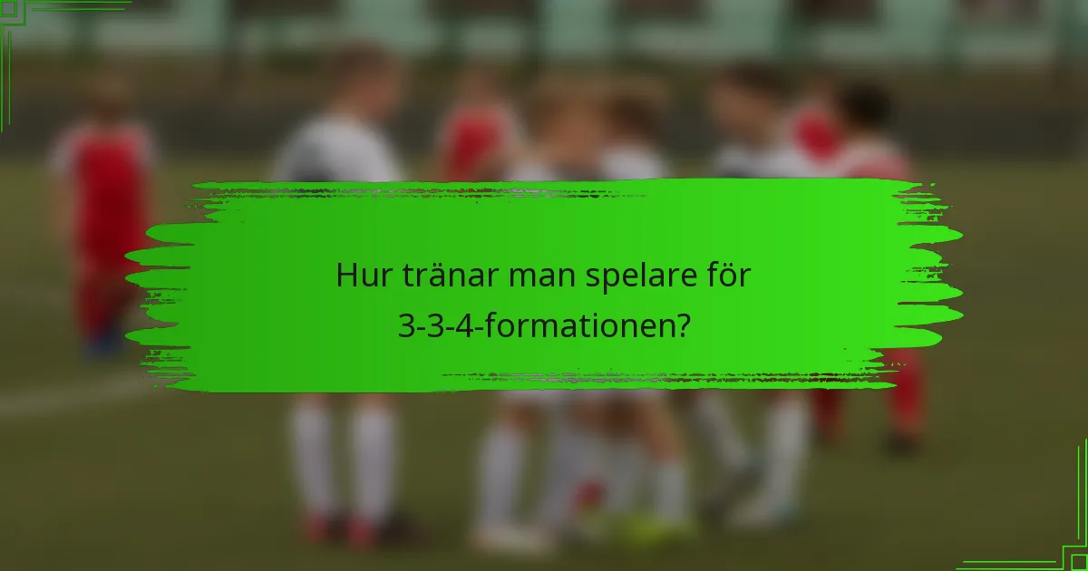 Hur tränar man spelare för 3-3-4-formationen?