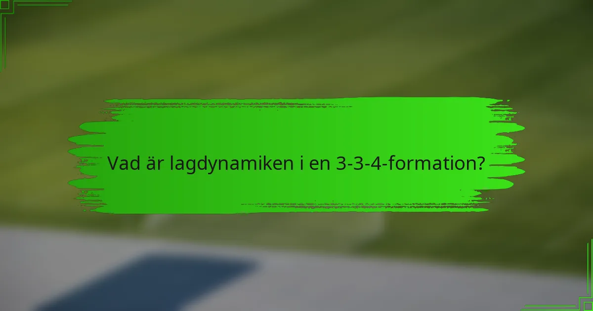 Vad är lagdynamiken i en 3-3-4-formation?