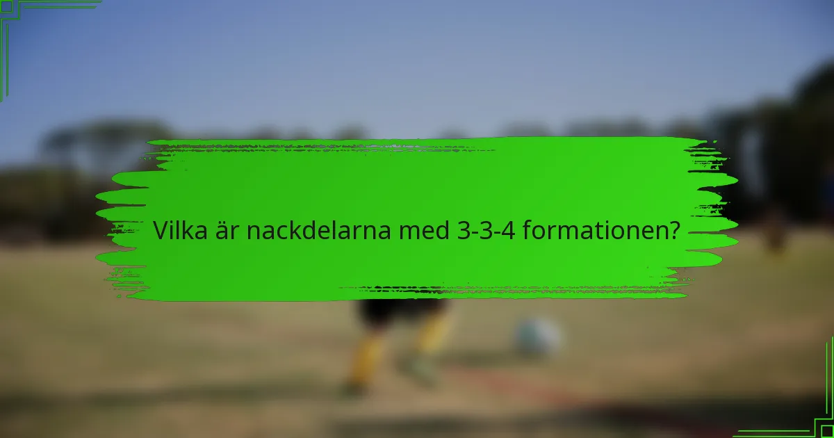 Vilka är nackdelarna med 3-3-4 formationen?